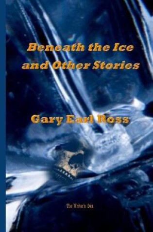 Cover of Benath the Ice and Other Stories