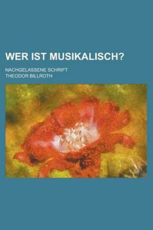 Cover of Wer Ist Musikalisch?; Nachgelassene Schrift