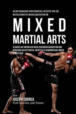 Book cover for Selbstgemachte Proteinriegel-Rezepte fur ein beschleunigtes Muskelwachstum im Mixed Martial Arts