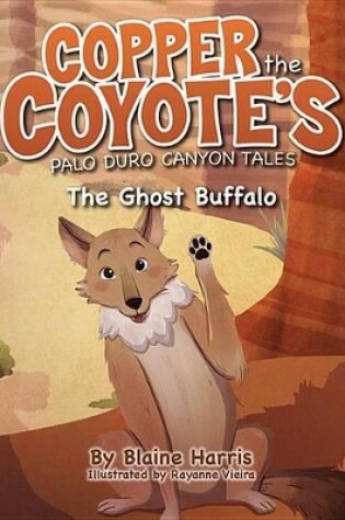 Cover of Copper the Coyote's Palo Duro Canyon Tales: The Ghost Buffalo