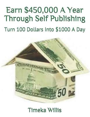 Book cover for Earn $450,000 A Year Through Self Publishing