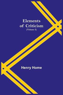 Book cover for Elements of Criticism (Volume I)