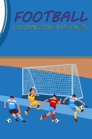 Cover of Football Coloring Book For Adults