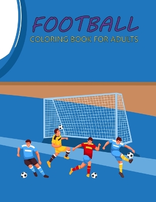 Book cover for Football Coloring Book For Adults