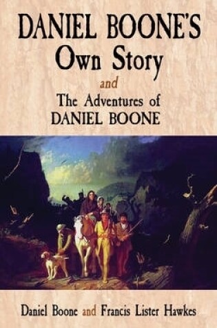 Cover of Daniel Boone's Own Story: AND The Adventures of Daniel Boone