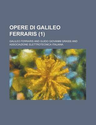 Book cover for Opere Di Galileo Ferraris (1)