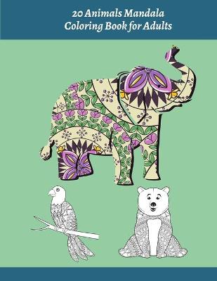 Book cover for 20 Animals Mandala Coloring Book for Adults