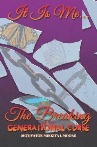 Cover of It Is Me... The Breaking of the Generational Curse