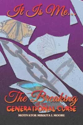 Book cover for It Is Me... The Breaking of the Generational Curse