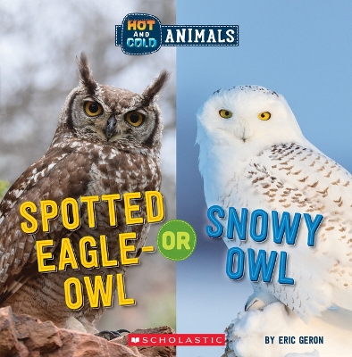 Book cover for Spotted Eagle-Owl or Snowy Owl (Wild World: Hot and Cold Animals)