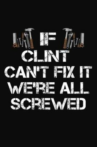 Cover of If Clint Can't Fix It We're All Screwed