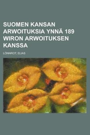 Cover of Suomen Kansan Arwoituksia Ynna 189 Wiron Arwoituksen Kanssa