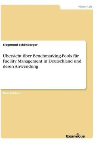 Cover of Übersicht über Benchmarking-Pools für Facility Management in Deutschland und deren Anwendung