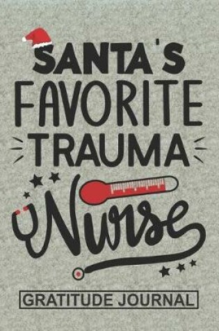Cover of Santa's Favorite Trauma Nurse - Gratitude Journal