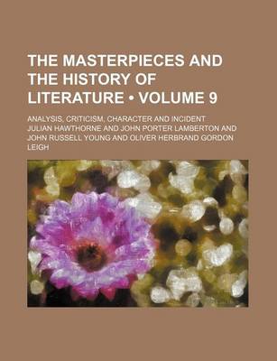 Book cover for The Masterpieces and the History of Literature (Volume 9); Analysis, Criticism, Character and Incident