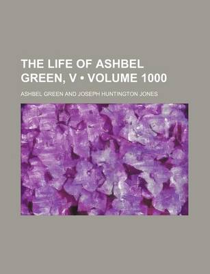 Book cover for The Life of Ashbel Green, V (Volume 1000)