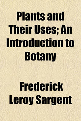 Book cover for Plants and Their Uses; An Introduction to Botany