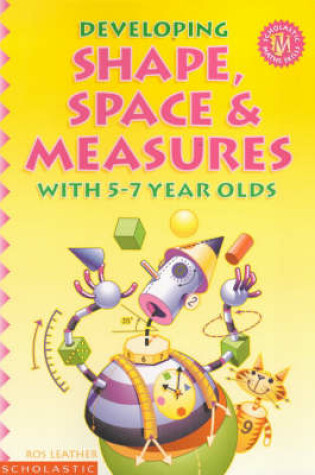 Cover of Developing Shape, Space and Measure with 5-7 Year Olds