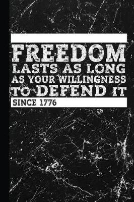 Book cover for Freedom Lasts as Long as Your Willingness to Defend It Since 1776