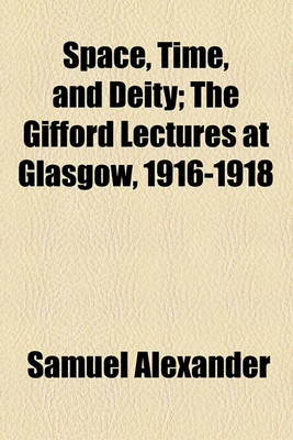 Book cover for Space, Time, and Deity; The Gifford Lectures at Glasgow, 1916-1918