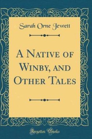 Cover of A Native of Winby, and Other Tales (Classic Reprint)