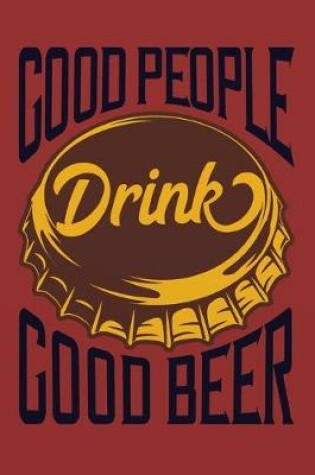 Cover of Good People drink good Beer