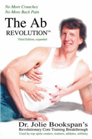 Cover of The Ab Revolution Third Edition- No More Crunches No More Back Pain