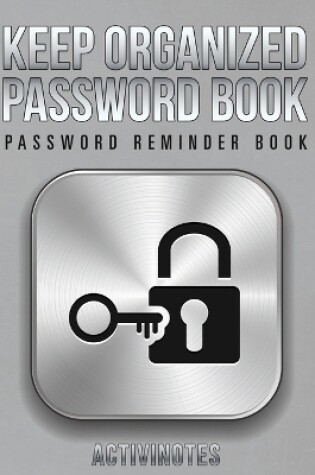 Cover of Keep Organized Password Book - Password Reminder Book