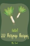 Book cover for Hello! 222 Parsnip Recipes