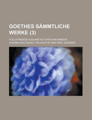 Book cover for Goethes Sammtliche Werke; Vollstandige Ausgabe in Funfzehn Banden (3 )