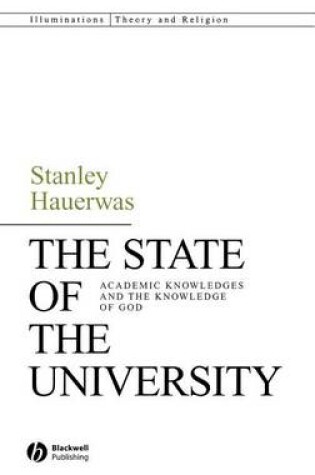 Cover of The State of the University: Academic Knowledges and the Knowledge of God