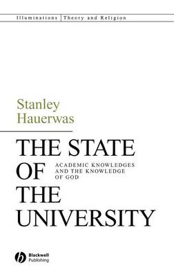 Book cover for The State of the University: Academic Knowledges and the Knowledge of God