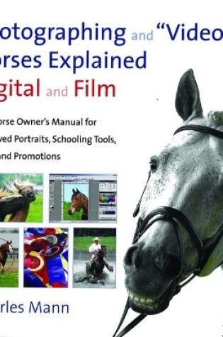 Cover of Photographing and Videoing Horses Explained