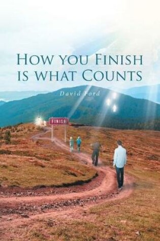 Cover of How You Finish Is What Counts