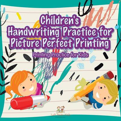 Book cover for Children's Handwriting Practice for Picture Perfect Printing Printing Practice for Kids
