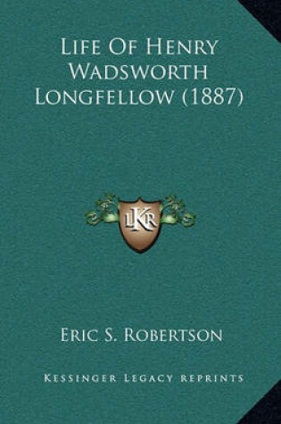 Cover of Life Of Henry Wadsworth Longfellow (1887)