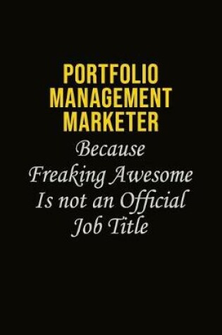 Cover of Portfolio management marketer Because Freaking Awesome Is Not An Official Job Title