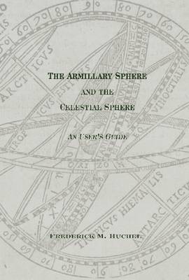 Book cover for The Armillary Sphere and the Celestial Sphere: An User's Guide