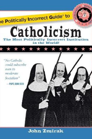 Cover of The Politically Incorrect Guide to Catholicism