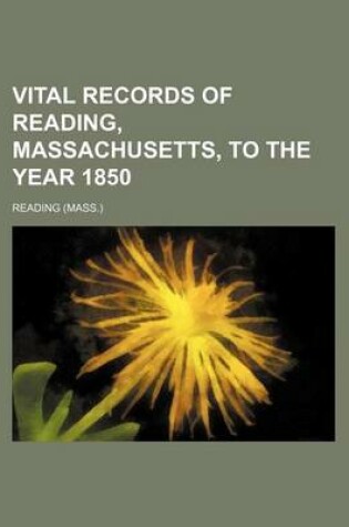 Cover of Vital Records of Reading, Massachusetts, to the Year 1850