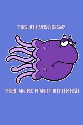 Book cover for This Jellyfish is Sad There are No Peanut Butter Fish 2