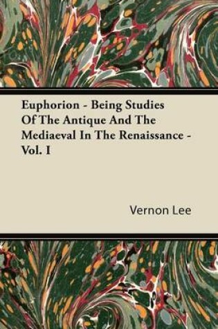 Cover of Euphorion - Being Studies Of The Antique And The Mediaeval In The Renaissance - Vol. I