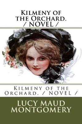 Book cover for Kilmeny of the Orchard. / NOVEL /