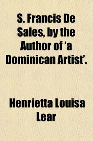 Cover of S. Francis de Sales, by the Author of 'a Dominican Artist'.