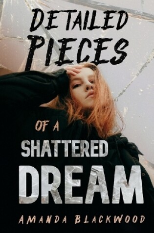 Cover of Detailed Pieces of a Shattered Dream