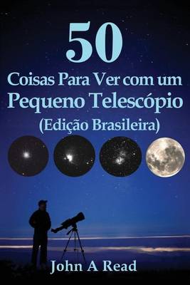 Book cover for 50 Coisas Para Ver com um Pequeno Telescopio (Edicao Brasileira)