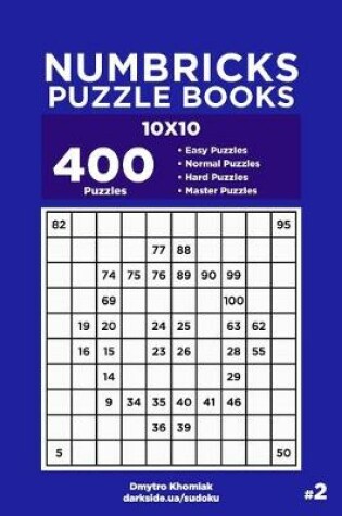 Cover of Numbricks Puzzle Books - 400 Easy to Master Puzzles 10x10 (Volume 2)