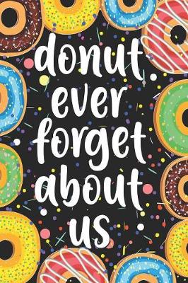 Book cover for Donut Ever Forget About Us