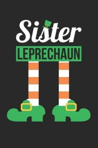 Cover of St. Patrick's Day Notebook - Sister Leprechaun Funny St Patricks Day - St. Patrick's Day Journal