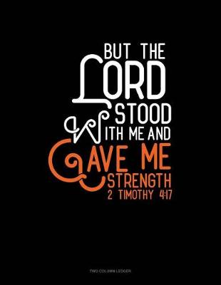 Book cover for But the Lord Stood with Me and Gave Me Strength - 2 Timothy 4